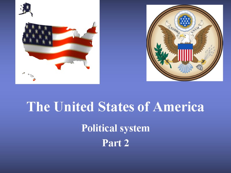 The United States of America Political system Part 2
